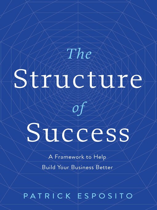 Title details for The Structure of Success by Patrick Esposito - Wait list